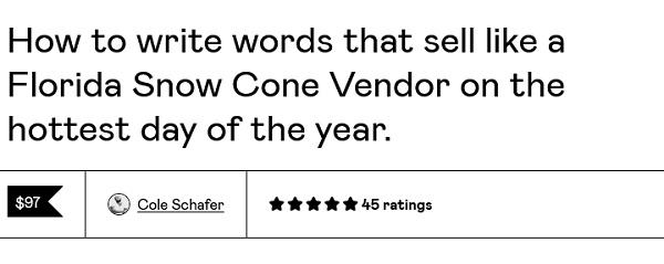 Cole Schafer – How to write words that sell like a Florida Snow Cone Vendor