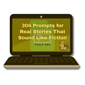 304-prompts-for-real-stories-that-sound-like-fiction-paulo-gro